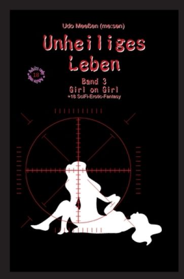 Unheiliges Leben: Band 3 - Girl on Girl