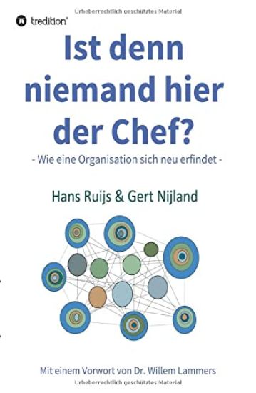 Ist denn niemand hier der Chef?: Wie eine Organisation sich neu erfindet