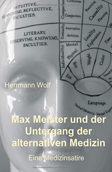 Max Meister und der Untergang der alternativen Medizin: Eine Medizinsatire