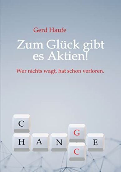 Zum Glück gibt es Aktien!: Wer nichts wagt, hat schon verloren.