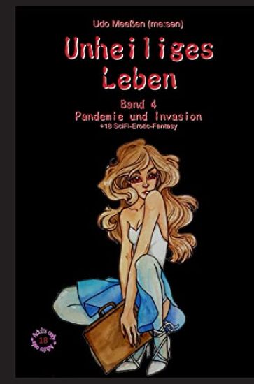 Unheiliges Leben: Band 4 - Pandemie und Invasion