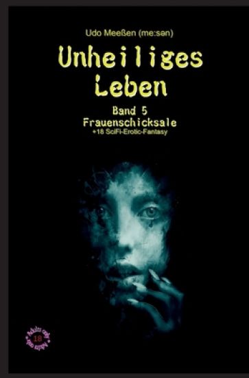 Unheiliges Leben: Band 5 - Frauenschicksale