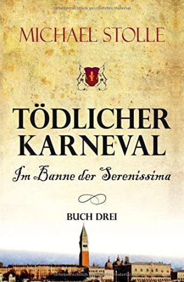 Tödlicher Karneval - Im Banne der Serenissima: Historischer Roman