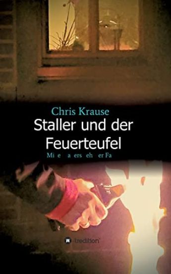 Staller und der Feuerteufel: Mike Stallers zehnter Fall