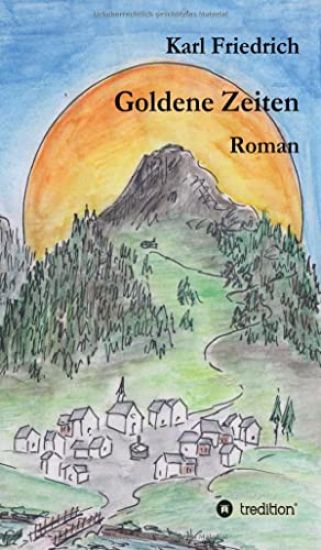 Goldene Zeiten - ein Bergroman anderer Art