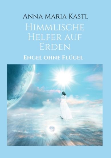 Himmlische Helfer auf Erden: Engel ohne Flügel
