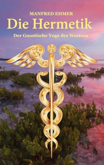 Die Hermetik: Der Gnostische Yoga des Westens