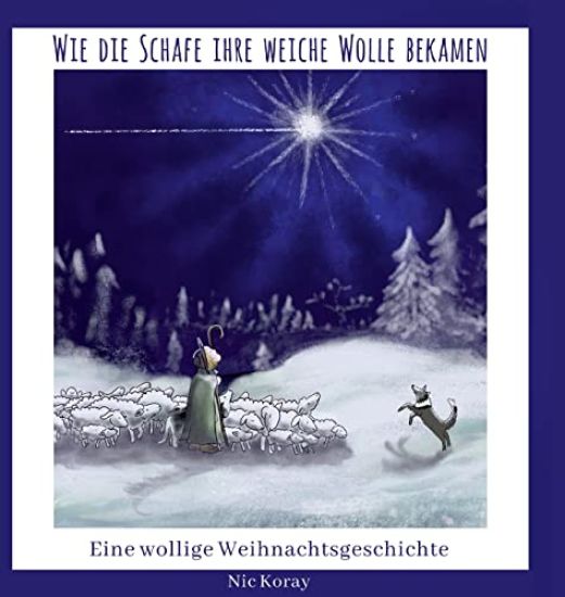 Wie die Schafe ihre weiche Wolle bekamen: Eine wollige Weihnachtsgeschichte