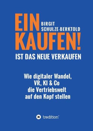 EINKAUFEN IST DAS NEUE VERKAUFEN!
