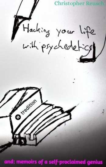 Hacking your life with psychedelics