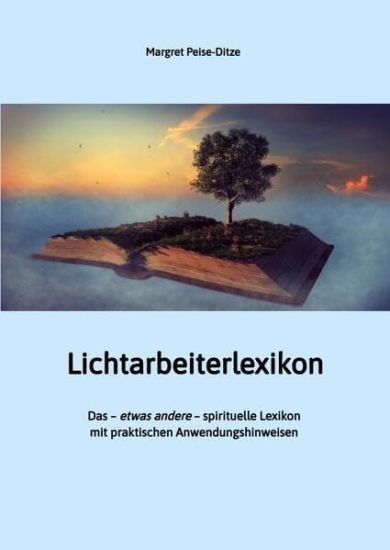 Peise-Ditze, M: Lichtarbeiterlexikon - ein spirituelles Lexi
