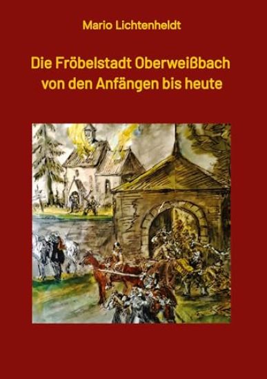 Die Fröbelstadt Oberweißbach von den Anfängen bis heute