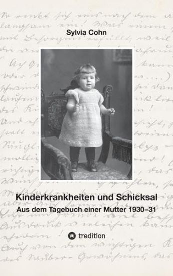 Kinderkrankheiten und Schicksal: Aus dem Tagebuch einer Mutter 1930-31