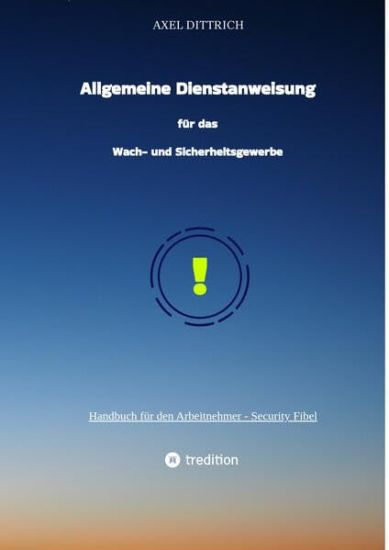 Allgemeine Dienstanweisung für das Wach- und Sicherheitsgewerbe / Sicherheitsdienst / Wachmann / Security