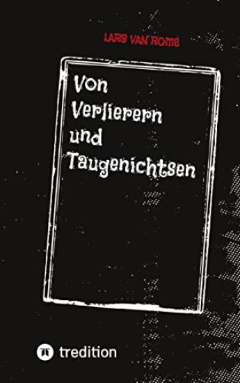 Von Verlierern und Taugenichtsen