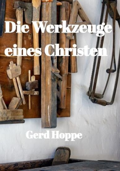 Die Werkzeuge eines Christen: Was Jesus uns gab um leichter durchs Leben zu gehen