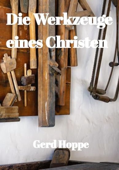 Die Werkzeuge eines Christen: Was Jesus uns gab um leichter durchs Leben zu gehen