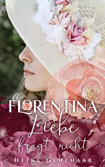Florentina - Der bezaubernste Liebesroman, seit es Romanzen gibt.: Liebe fragt nicht - Kalte Abende vor dem Kamin oder in eine warme Decke gehüllt, du