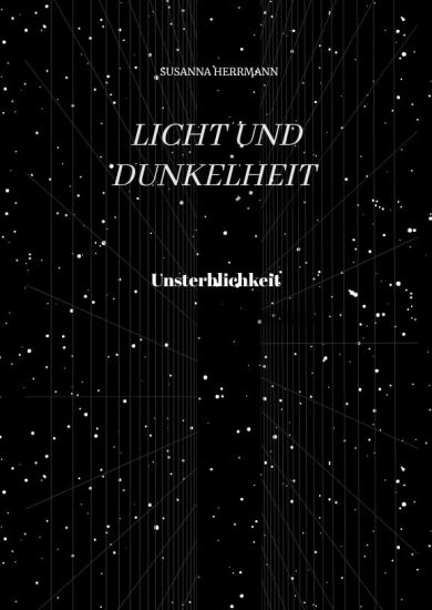 Licht und Dunkelheit - Unsterblichkeit -