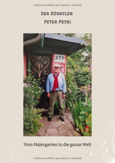 Der Künstler Peter Petri: Vom Malergarten in die ganze Welt