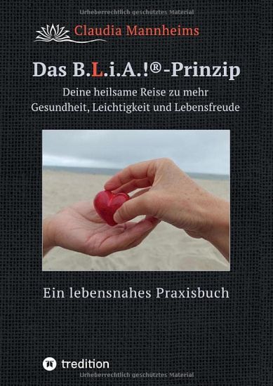 Das B.L.i.A.!®-Prinzip - Selbstheilung und Selbstfürsorge im Alltag