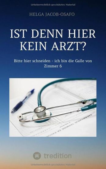 "Ist denn hier kein Arzt?": Bitte hier schneiden - ich bin die Galle von Zimmer 6