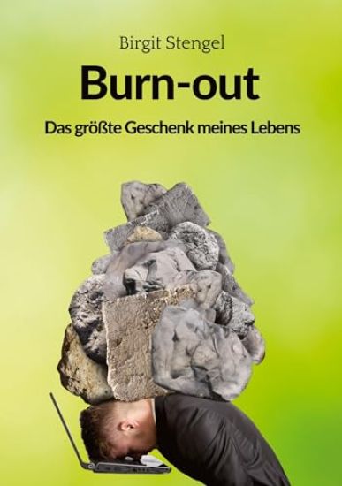 Burnout - Das größte Geschenk meines Lebens: Autobiographie