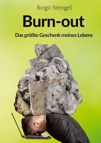 Burnout - Das größte Geschenk meines Lebens: Autobiographie