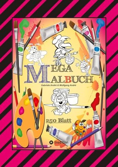 Mega Malbuch -- Spezial Ausgabe Mit 250 Tollen Malblättern Für Unsere Kleinen Künstler: XXL - Edition