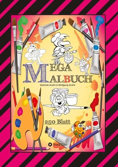 Mega Malbuch -- Spezial Ausgabe Mit 250 Tollen Malblättern Für Unsere Kleinen Künstler: XXL - Edition