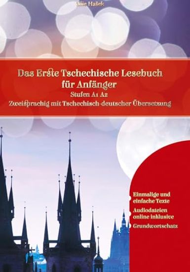 Lerne Tschechisch: Das Erste Tschechische Lesebuch für Anfänger: Stufen A1 A2 Zweisprachig mit Tschechisch-deutscher Übersetzung