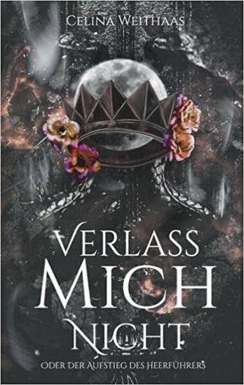 Verlass mich nicht Oder Der Aufstieg des Heerführers