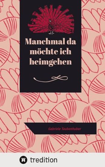 Manchmal da möchte ich heimgehen: Gabriele Taubenhuber