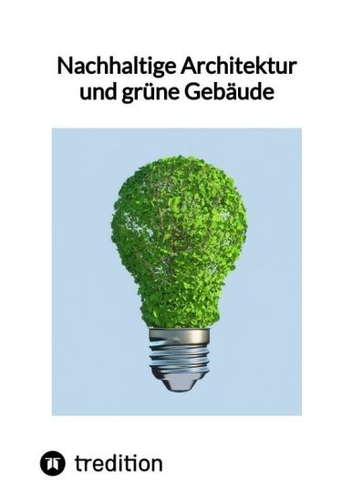 Nachhaltige Architektur und grüne Gebäude