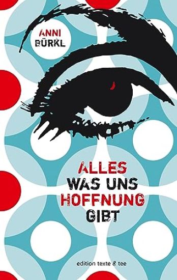 Alles was uns Hoffnung gibt: Roman