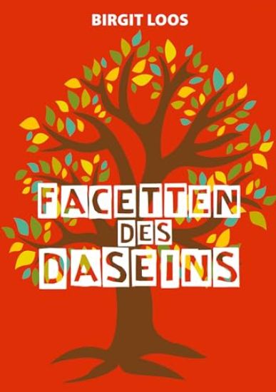 Facetten des Daseins: Geschichten aus dem Leben