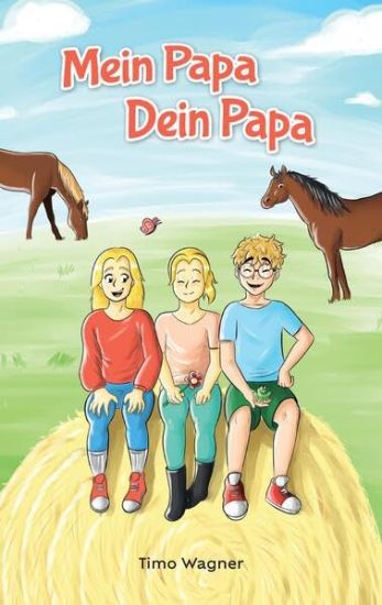 Mein Papa, dein Papa: Ein liebevolles Kinderbuch über Patchwork-Familien und Geschwister-Beziehung für Kinder ab 8 Jahren