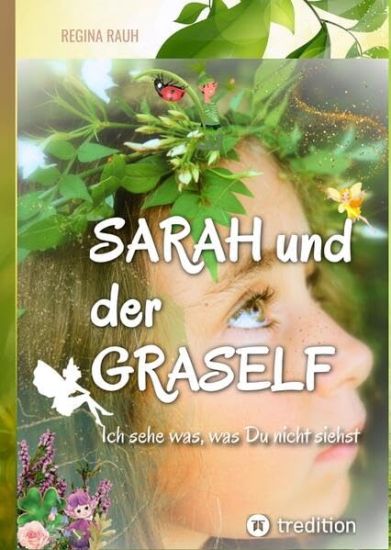 Sarah und der Graself - Vorlesebuch - ein Buch für Groß und Klein.: Ich sehe was, was Du nicht siehst