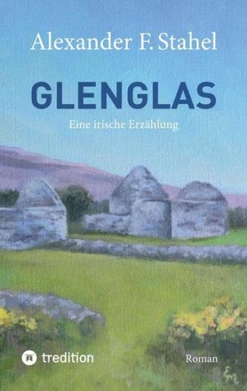 Glenglas - Reise in die Vergangenheit: Eine irische Erzählung