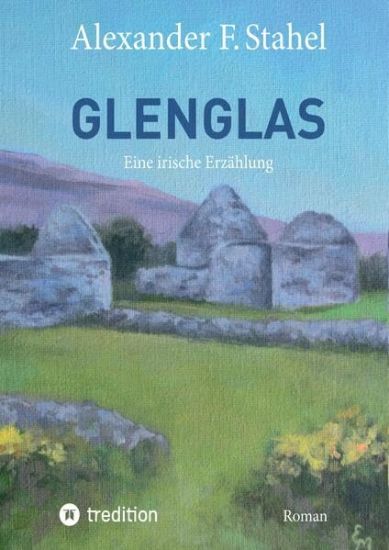 Glenglas - Reise in die Vergangenheit: Eine irische Erzählung
