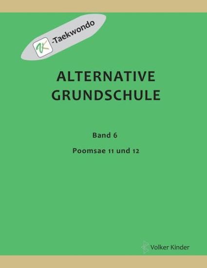 Alternative Grundschule, Band 6: Poomsae 11 und 12