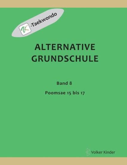 Alternative Grundschule, Band 8: Poomsae 15 bis 17