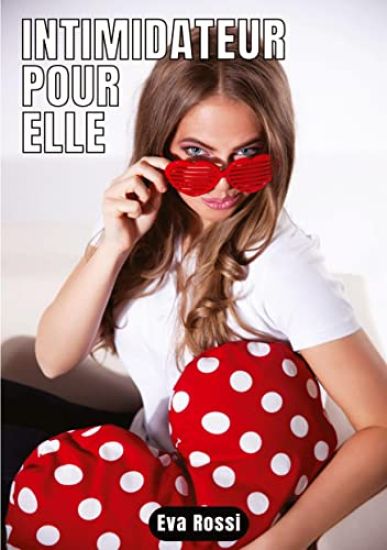 Intimidateur pour elle: 3 Contes Érotiques de Sexe Hard Français - Histoires Hot