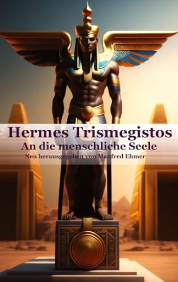 Hermes Trismegistos: An die menschliche Seele
