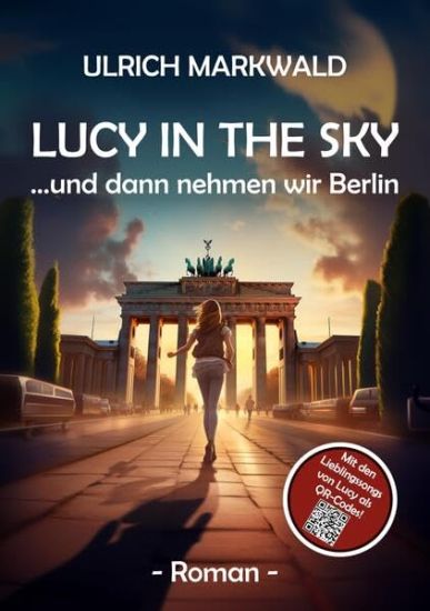 Lucy in the Sky -  und dann nehmen wir Berlin