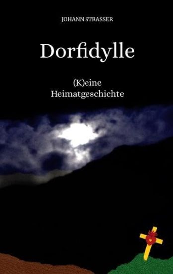 Dorfidylle: (K)eine Heimatgeschichte