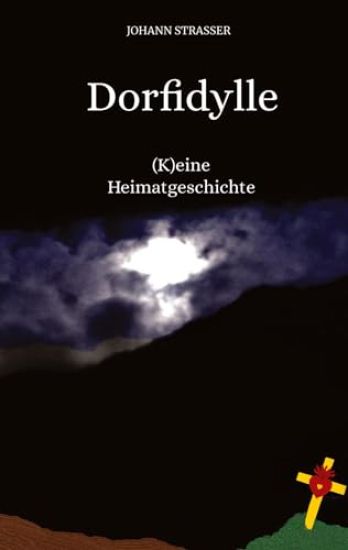 Dorfidylle: (K)eine Heimatgeschichte
