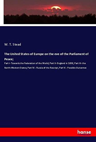 The United States of Europe on the eve of the Parliament of Peace;