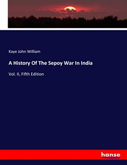 A History Of The Sepoy War In India