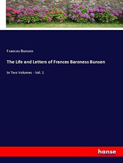 The Life and Letters of Frances Baroness Bunsen